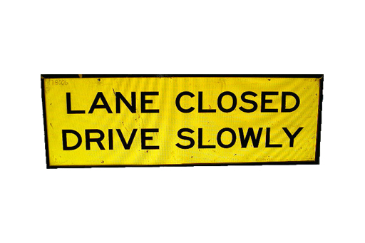 LANE CLOSED DRIVE SLOWLY
