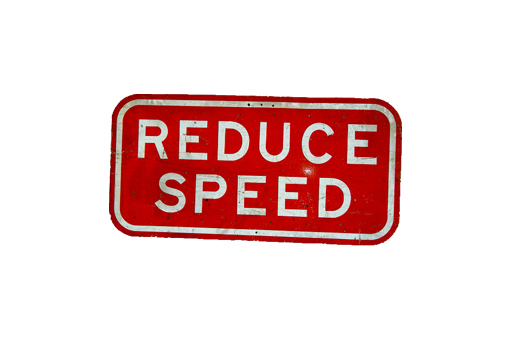 REDUCE SPEED